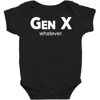 Gen X Whatever Funny Sarcastic Generation Gap Saying Quote T Shirt Baby Bodysuit | Artistshot