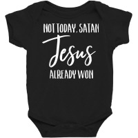 Not Today Satan Jesus Already Won Christian Bold Faith Shirt T Shirt Baby Bodysuit | Artistshot