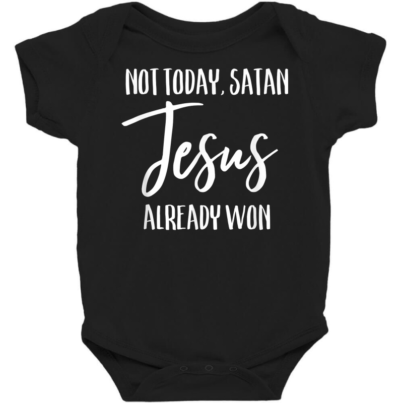 Not Today Satan Jesus Already Won Christian Bold Faith Shirt T Shirt Baby Bodysuit | Artistshot