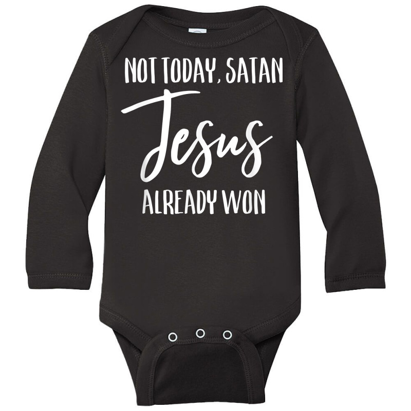 Not Today Satan Jesus Already Won Christian Bold Faith Shirt T Shirt Long Sleeve Baby Bodysuit | Artistshot