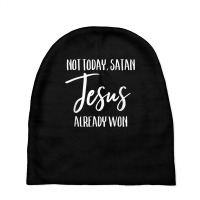 Not Today Satan Jesus Already Won Christian Bold Faith Shirt T Shirt Baby Beanies | Artistshot