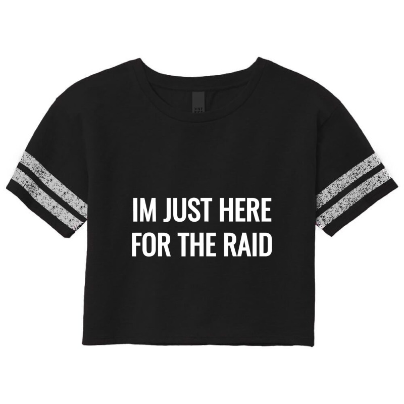 Gamer Im Just Here For The Raid Destiny Tshirt T Shirt Scorecard Crop Tee by sieuduong86 | Artistshot