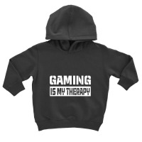 Gamer Quote Video Games Is My Therapy Video Gaming Lover Toddler Hoodie | Artistshot