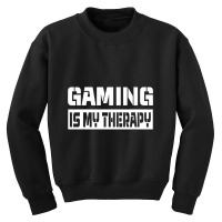 Gamer Quote Video Games Is My Therapy Video Gaming Lover Youth Sweatshirt | Artistshot