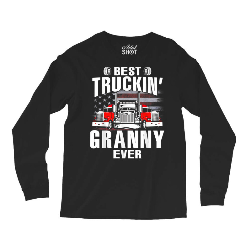 Best Truckin' Granny Ever Usa Flag Father's Day T Shirt Long Sleeve Shirts by dubrayhecallezhd | Artistshot