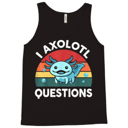 i axolotl questions Tank Top | Artistshot