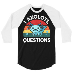 i axolotl questions 3/4 Sleeve Shirt | Artistshot