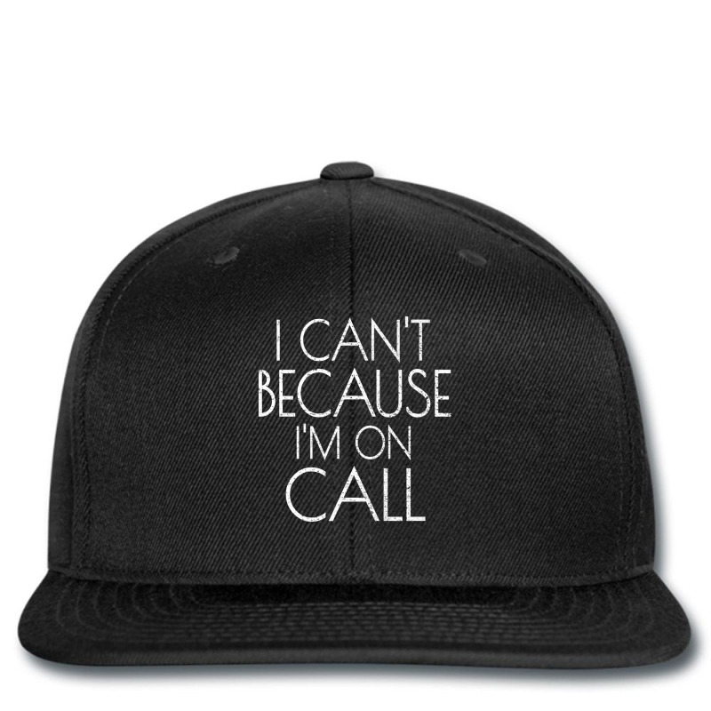 Emergency Services Xmas Gifts I Can't Because I'm On Call Gifts Men Printed Hat | Artistshot