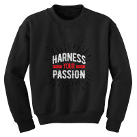 Harness Your Passion Youth Sweatshirt | Artistshot