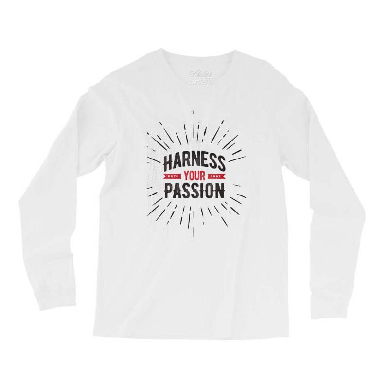 Harness Your Passion Long Sleeve Shirts | Artistshot