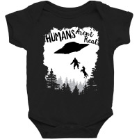 Humans Arent Real Bigfoot Unicorn Alien Ufo Flying Object Product Baby Bodysuit | Artistshot