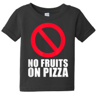 No Pineapple Fruits On Pizza Hawaii T Shirt Baby Tee | Artistshot