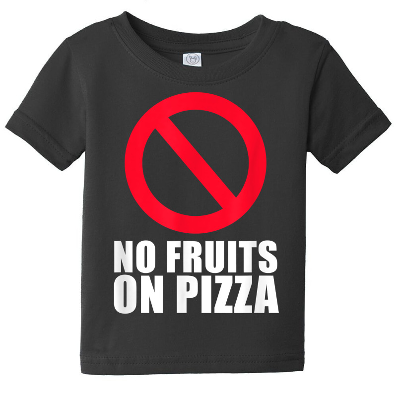 No Pineapple Fruits On Pizza Hawaii T Shirt Baby Tee by spizerrleppleq | Artistshot