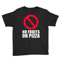 No Pineapple Fruits On Pizza Hawaii T Shirt Youth Tee | Artistshot