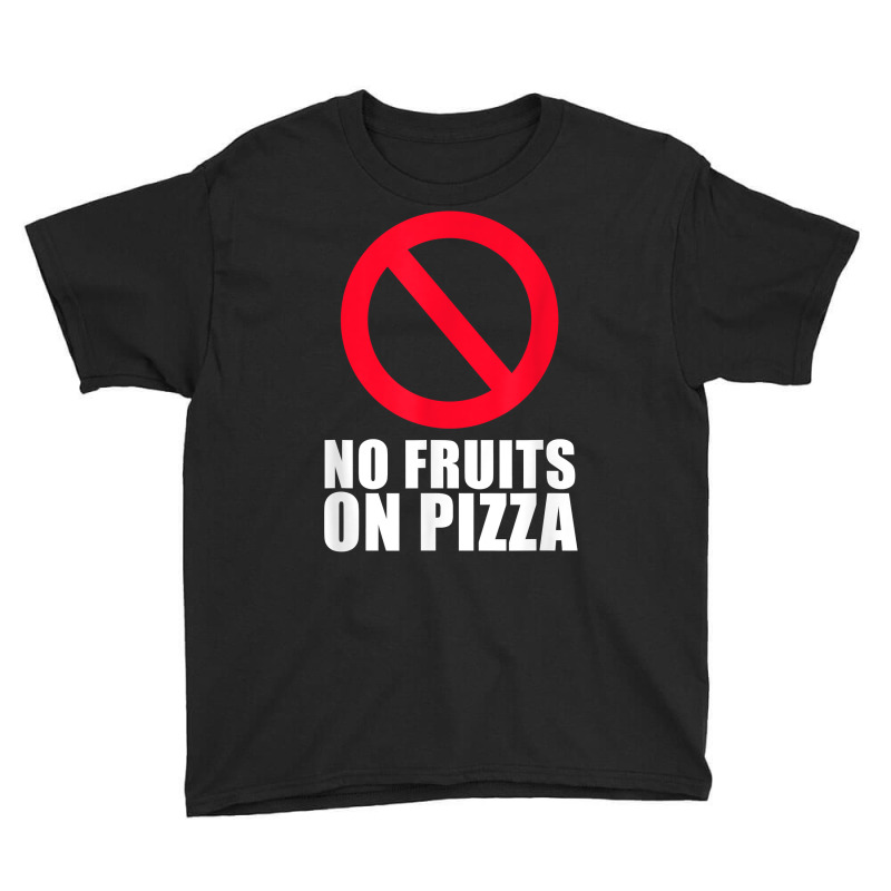 No Pineapple Fruits On Pizza Hawaii T Shirt Youth Tee by spizerrleppleq | Artistshot