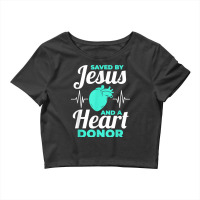 Saved By Jesus And A Heart Donor Organ Donation Awareness T Shirt Crop Top | Artistshot