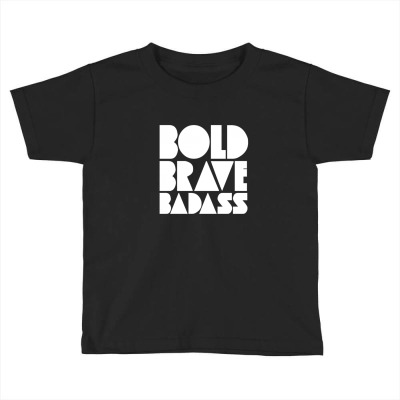 Bold Brave Badass White Toddler T-shirt Designed By Equinetee