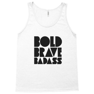 Bold Brave Badass Black Version Tank Top Designed By Equinetee