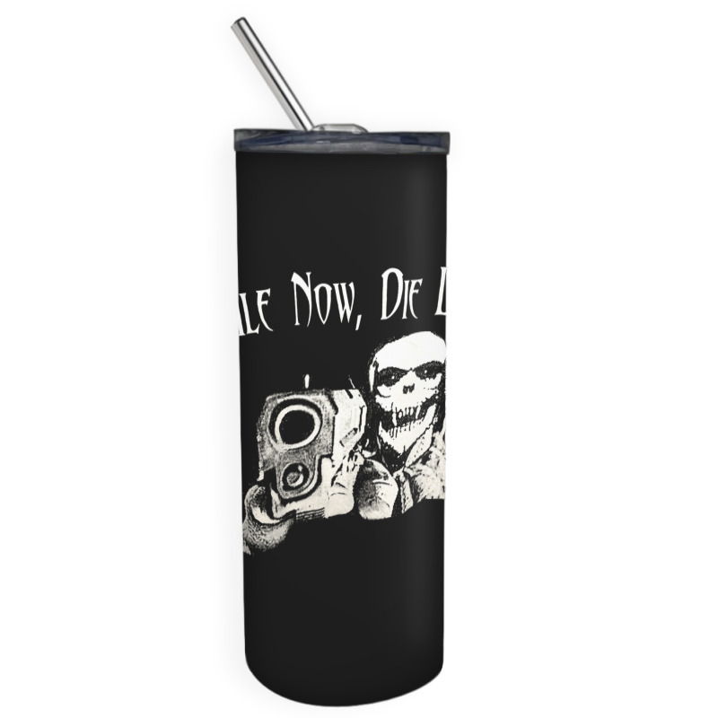 Smile Now Die Later, Smile Now Die Laters, The Smile Now Die Later, Sm Skinny Tumbler | Artistshot