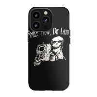 Smile Now Die Later, Smile Now Die Laters, The Smile Now Die Later, Sm Iphone 13 Pro Case | Artistshot