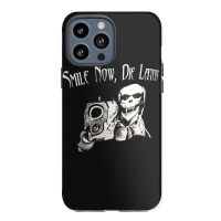 Smile Now Die Later, Smile Now Die Laters, The Smile Now Die Later, Sm Iphone 13 Pro Max Case | Artistshot