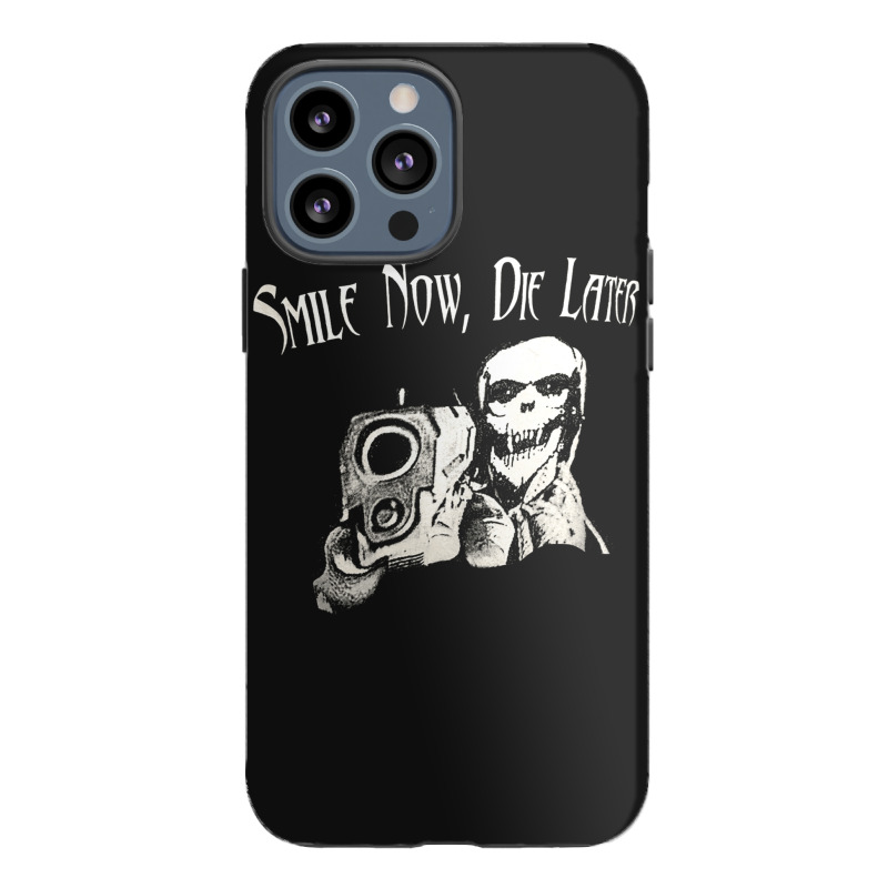 Smile Now Die Later, Smile Now Die Laters, The Smile Now Die Later, Sm Iphone 13 Pro Max Case | Artistshot