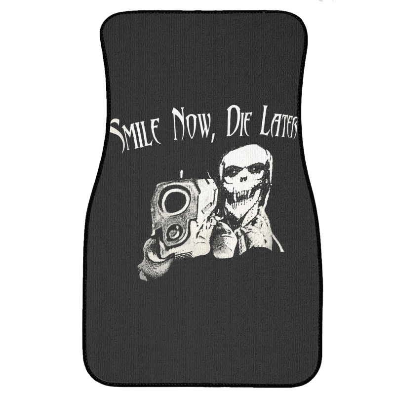 Smile Now Die Later, Smile Now Die Laters, The Smile Now Die Later, Sm Front Car Mat | Artistshot