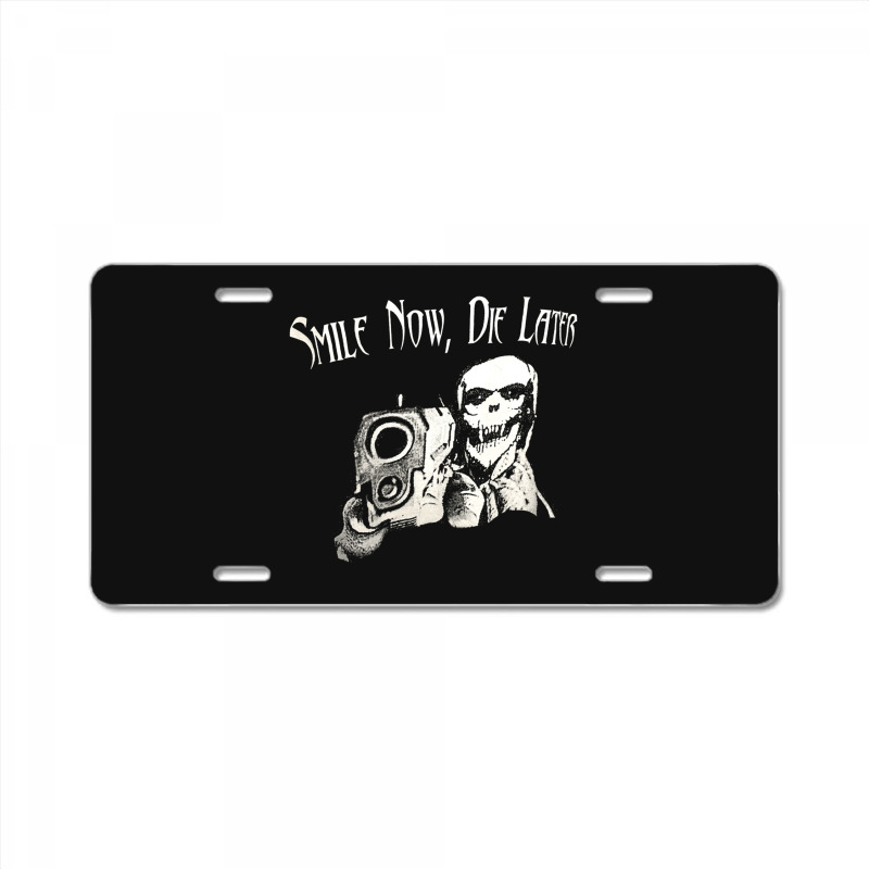 Smile Now Die Later, Smile Now Die Laters, The Smile Now Die Later, Sm License Plate | Artistshot