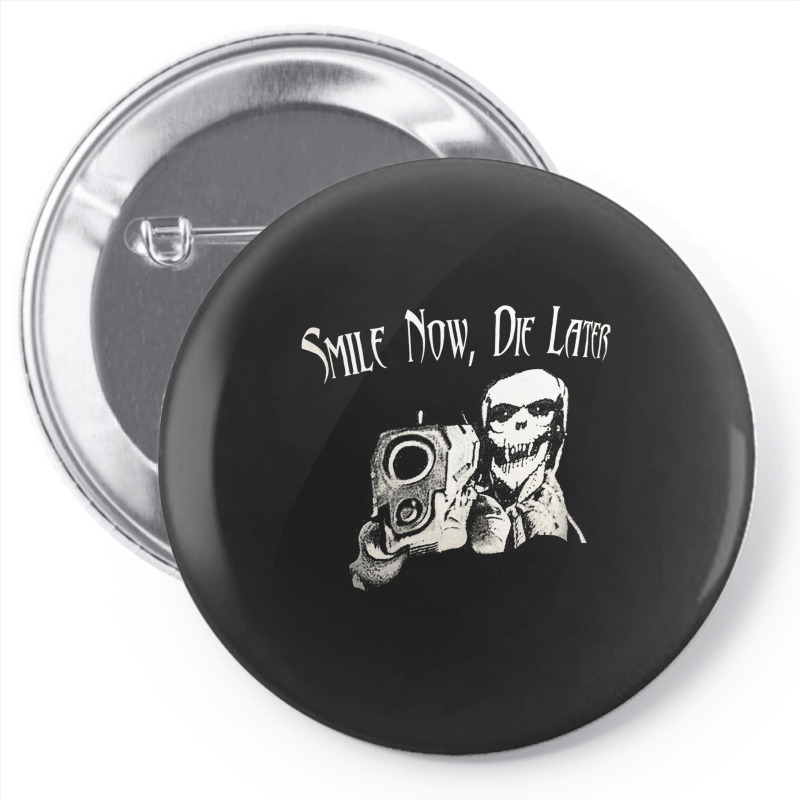 Smile Now Die Later, Smile Now Die Laters, The Smile Now Die Later, Sm Pin-back Button | Artistshot