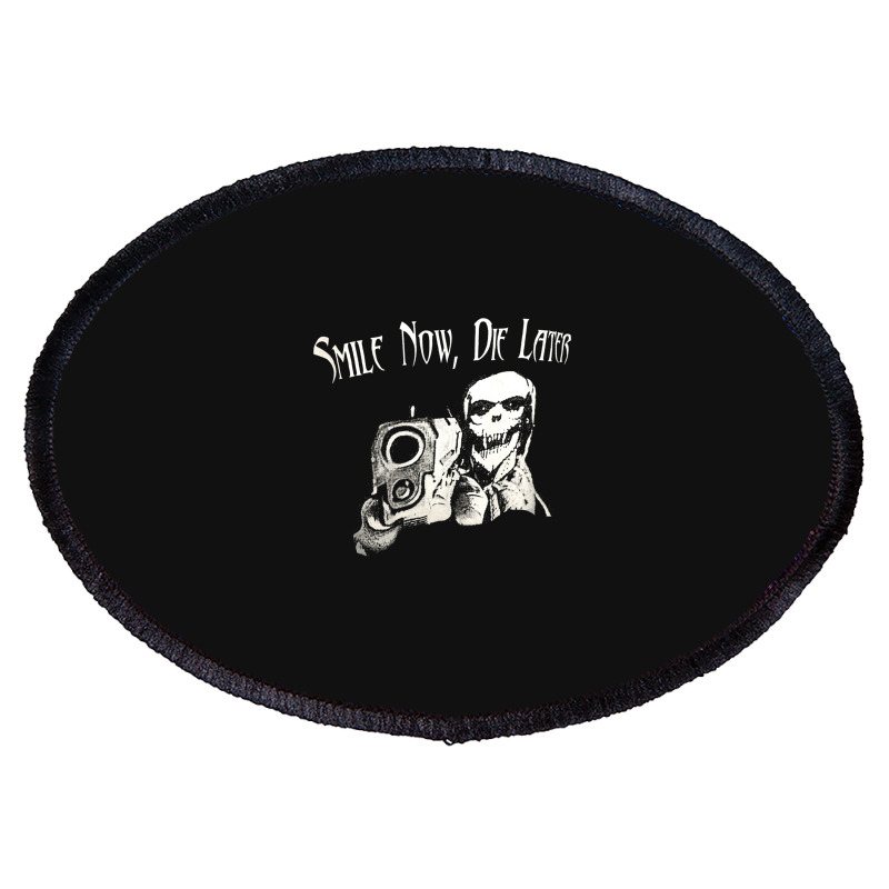 Smile Now Die Later, Smile Now Die Laters, The Smile Now Die Later, Sm Oval Patch | Artistshot