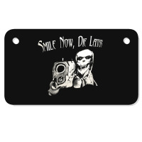 Smile Now Die Later, Smile Now Die Laters, The Smile Now Die Later, Sm Motorcycle License Plate | Artistshot