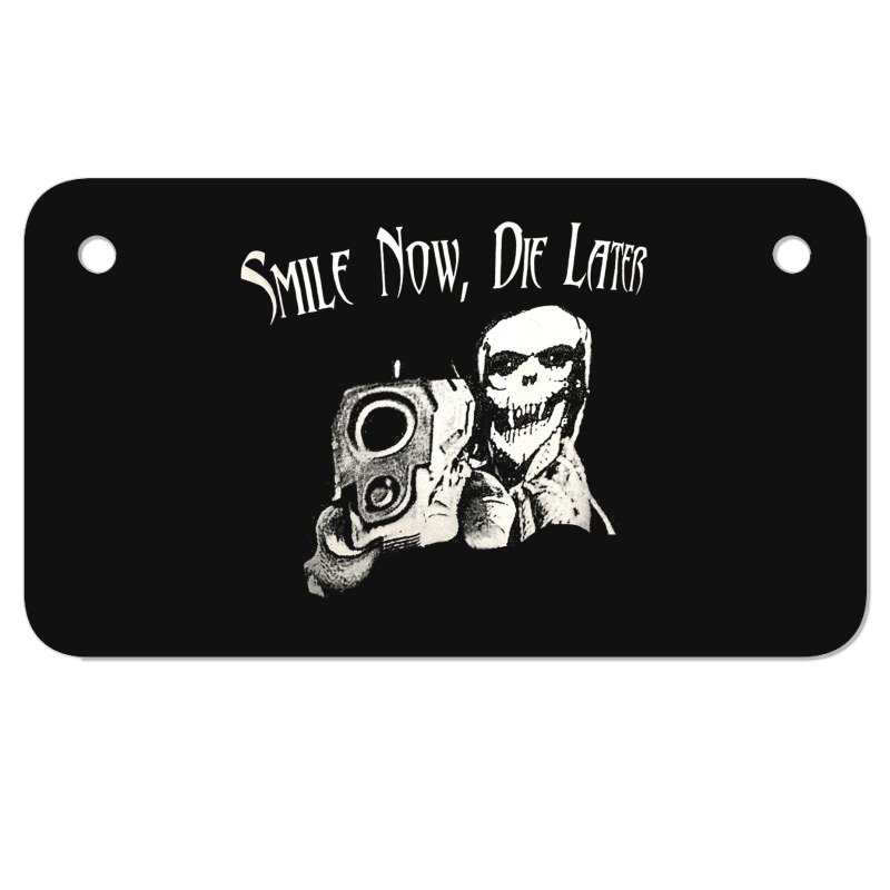 Smile Now Die Later, Smile Now Die Laters, The Smile Now Die Later, Sm Motorcycle License Plate | Artistshot