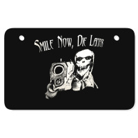 Smile Now Die Later, Smile Now Die Laters, The Smile Now Die Later, Sm Atv License Plate | Artistshot