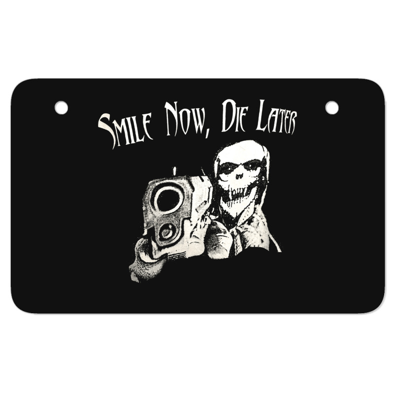 Smile Now Die Later, Smile Now Die Laters, The Smile Now Die Later, Sm Atv License Plate | Artistshot