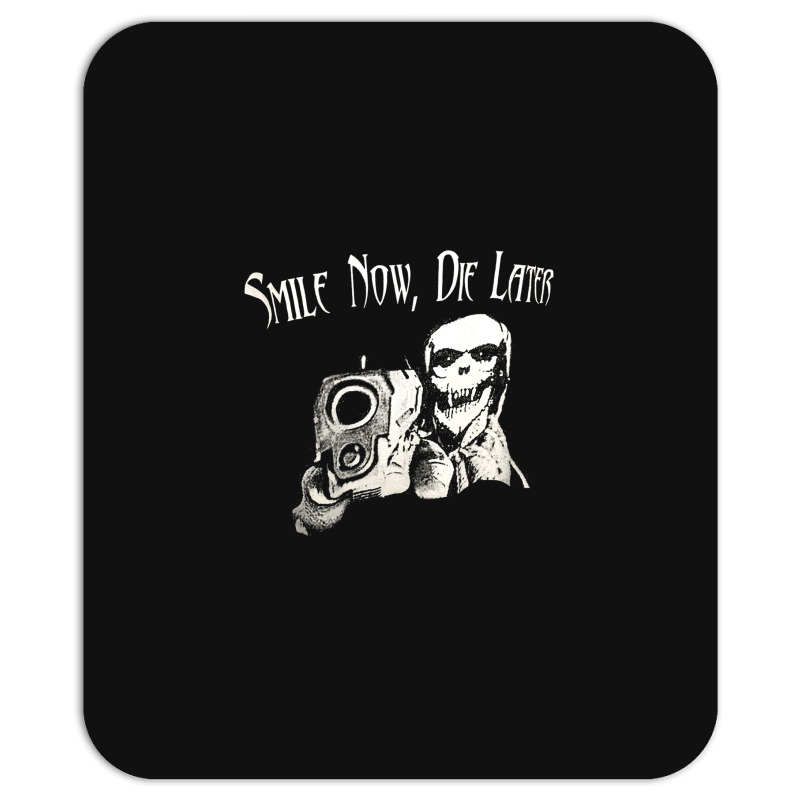 Smile Now Die Later, Smile Now Die Laters, The Smile Now Die Later, Sm Mousepad | Artistshot