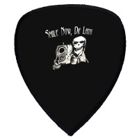 Smile Now Die Later, Smile Now Die Laters, The Smile Now Die Later, Sm Shield S Patch | Artistshot