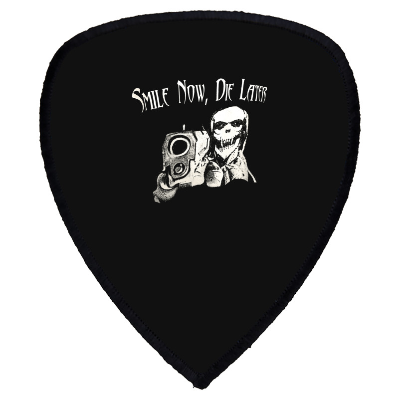 Smile Now Die Later, Smile Now Die Laters, The Smile Now Die Later, Sm Shield S Patch | Artistshot