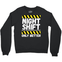 Night Shift Worker Overnight Shift Funny T Shirt Crewneck Sweatshirt | Artistshot