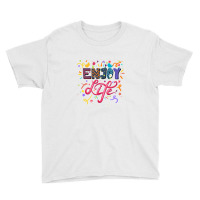 Enjoy Life Youth Tee | Artistshot