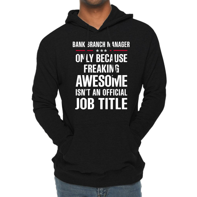 Gift For Freaking Awesome Bank Branch Manager Lightweight Hoodie by thanchashop | Artistshot