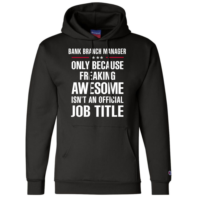 Gift For Freaking Awesome Bank Branch Manager Champion Hoodie by thanchashop | Artistshot