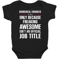 Gift For Freaking Awesome Biomedical Engineer Baby Bodysuit | Artistshot