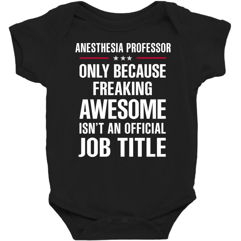 Gift For Freaking Awesome Anesthesia Professor Baby Bodysuit | Artistshot