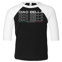 Ciao Bella Italy Saying With Italian Flag For Italia Lover Long Sleeve Toddler 3/4 Sleeve Tee | Artistshot