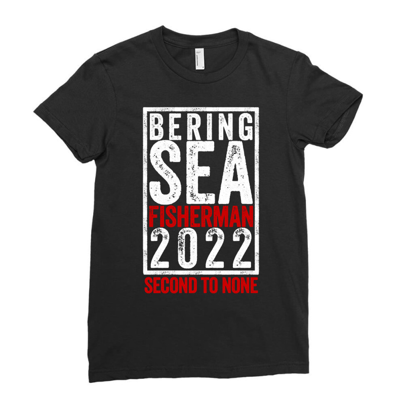 Bering Sea Fisherman 2022 Second To None Dutch Harbor Alaska Pullover Ladies Fitted T-Shirt by sugruewxrivestsxe | Artistshot