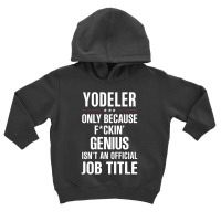 Gift For F Ckin' Genius Yodeler Toddler Hoodie | Artistshot