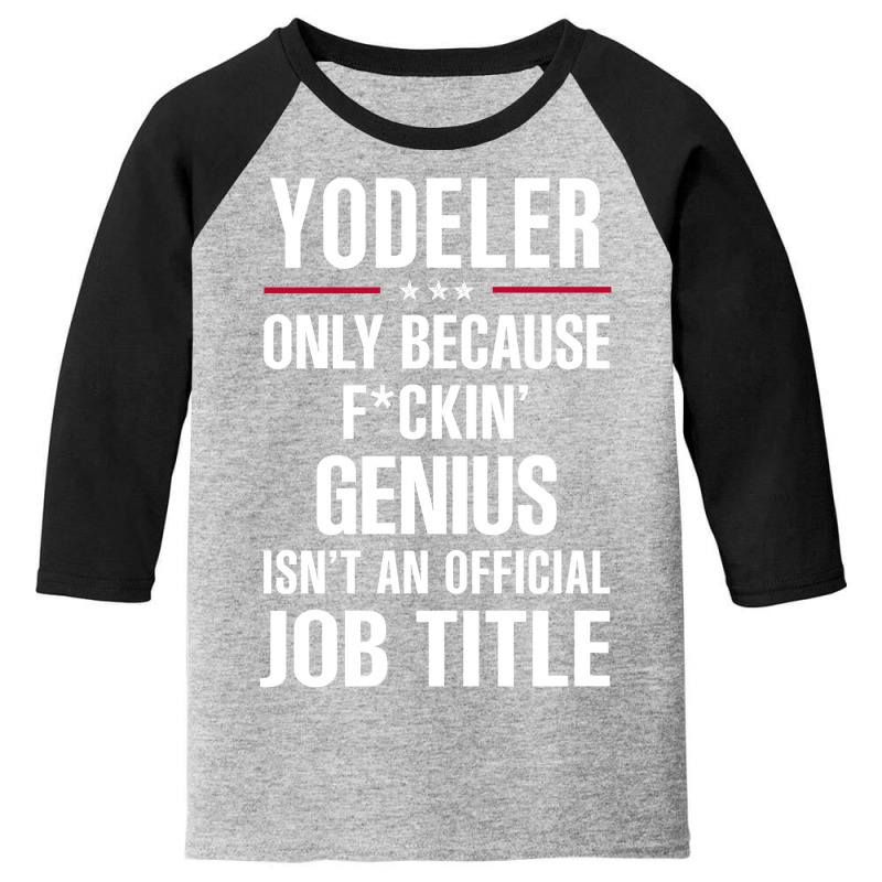 Gift For F Ckin' Genius Yodeler Youth 3/4 Sleeve | Artistshot