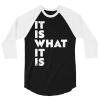 It Is What It Is Shirt T Shirt 3/4 Sleeve Shirt | Artistshot