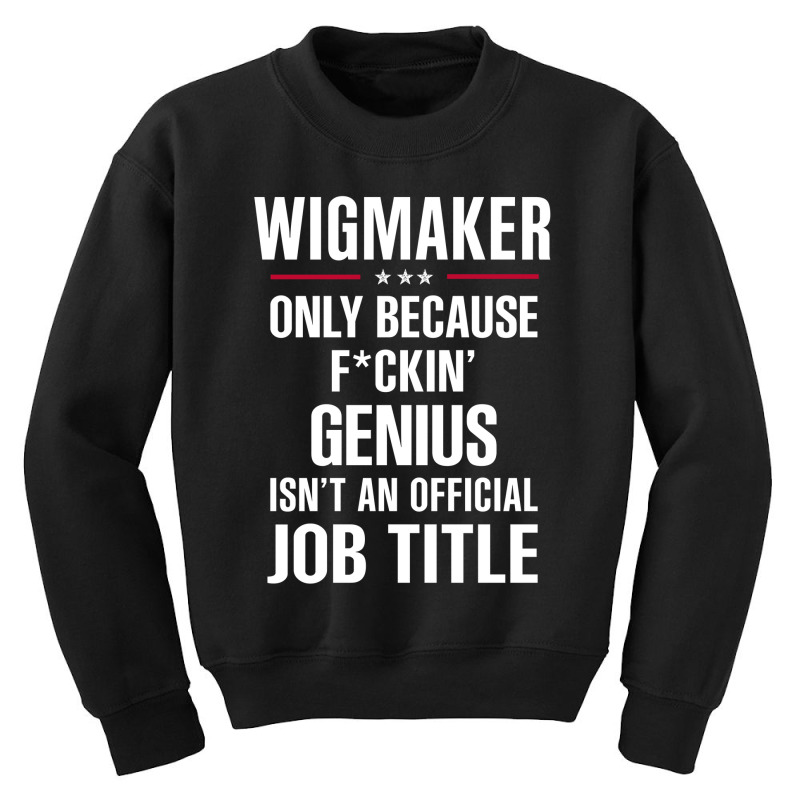 Gift For F Ckin' Genius Wigmaker Youth Sweatshirt | Artistshot