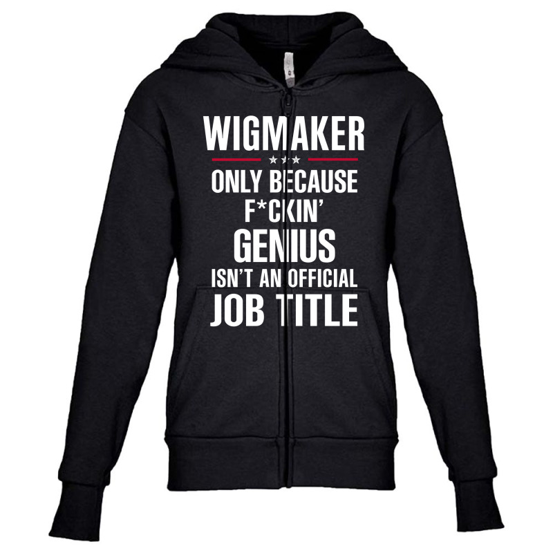 Gift For F Ckin' Genius Wigmaker Youth Zipper Hoodie | Artistshot